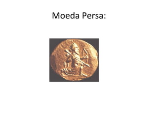 Moeda Persa:
 