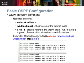 17© 2007 Cisco Systems, Inc. All rights reserved. Cisco Public
Basic OSPF Configuration
 OSPF network command
– Requires ...