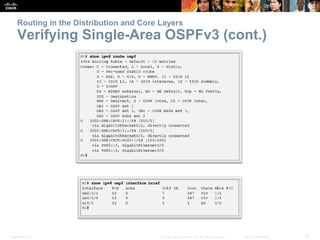 Presentation_ID 16© 2008 Cisco Systems, Inc. All rights reserved. Cisco Confidential
Routing in the Distribution and Core Layers
Verifying Single-Area OSPFv3 (cont.)
 