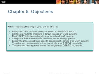 Presentation_ID 2© 2008 Cisco Systems, Inc. All rights reserved. Cisco Confidential
Chapter 5: Objectives
 