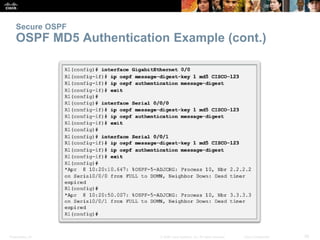 Presentation_ID 36© 2008 Cisco Systems, Inc. All rights reserved. Cisco Confidential
Secure OSPF
OSPF MD5 Authentication Example (cont.)
 
