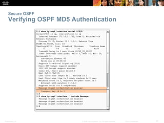 Presentation_ID 37© 2008 Cisco Systems, Inc. All rights reserved. Cisco Confidential
Secure OSPF
Verifying OSPF MD5 Authentication
 
