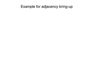 Example for adjacency bring-up
 