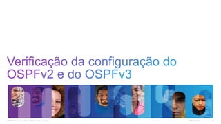 © 2013 Cisco e/ou suas afiliadas. Todos os direitos reservados.

Público da Cisco

46

 