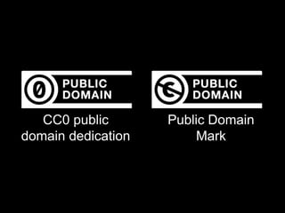 CC0 public       Public Domain
domain dedication       Mark
 