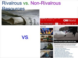 Rivalrous vs. Non-Rivalrous
Resources




         vs .
 