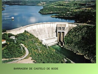 BARRAGEM DE CASTELO DE BODE

 