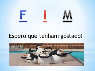 FIMEspero que tenham gostado!