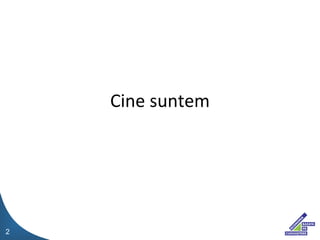 Cine suntem 