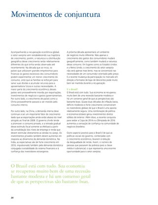 Movimentos de conjuntura


Acompanhando a recuperação econômica global,          A próxima década apresentará um ambiente
o setor varejista vem restabelecendo sua trajetória   de negócios muito diferente. Não apenas o
de crescimento, porém, a natureza e a distribuição    crescimento dos gastos dos consumidores mudará
geográfica desse crescimento serão relativamente      geograficamente, como também mudará a natureza
diferentes do que vinha sendo observado até           desse consumo. Em lugares como os Estados Unidos
recentemente. Na década que se inicia, os             e o Reino Unido, o crescimento do setor varejista
países que utilizaram grandes empréstimos para        não será apenas mais lento, mas se concentrará nas
financiar os gastos excessivos dos consumidores       necessidades de um consumidor orientado pelo preço.
podem experimentar um menor crescimento do            E a recente mudança da participação no mercado em
consumo, visto que as famílias se esforçam para       direção a formatos de lojas de descontos pode muito
sanar suas dívidas e acumular recursos para a         bem ser mantida durante a recuperação.
aposentadoria futura e outras necessidades. A
maior parte do crescimento econômico desses           E o Brasil?
países será provavelmente movida por exportações,     O Brasil está com tudo. Sua economia se recuperou
investimentos de negócios e gastos governamentais.    muito bem de uma recessão bastante modesta e
Por outro lado, o crescimento de países como a        há um consenso geral de que as perspectivas são
China provavelmente passará a ser movido pelo         bastante boas. Quase duas décadas de inflação baixa,
consumo interno.                                      déficits modestos e forte crescimento convenceram
                                                      os investidores globais de que o Brasil é uma aposta
Por outro lado, na China, a demanda interna deve      relativamente segura. Uma combinação de política
continuar a ser um importante fator de crescimento    e economia estáveis gerou investimentos diretos
dado que as exportações ainda estão abaixo do nível   sólidos do exterior. Além disso, a recente conquista
atingido ao final de 2008. O governo chinês tende     para sediar a Copa de 2014 e a Olimpíada de 2016
a promover o consumo privado, e a retirada gradual    aumentou a sensação de confiança na comunidade de
desse estímulo fiscal somente se efetivará a partir   negócios brasileira.
da consolidação dos níveis de emprego e renda que
devem estimular diretamente as vendas no varejo. Os   Outro aspecto positivo para o Brasil é de que as
investimentos privados também devem aumentar em       políticas sociais do governo, combinadas com
resposta ao dinamismo da demanda doméstica. Na        o crescimento econômico, levaram à redução
Índia, as expectativas são de forte crescimento em    da desigualdade de renda. Assim, o número de
2010, impulsionado também pela demanda doméstica      pessoas que passaram da pobreza para a classe
conjugada à estabilidade do sistema financeiro e à    média é substancial, o que representa uma enorme
confiança dos investidores estrangeiros.              oportunidade para o setor varejista.




O Brasil está com tudo. Sua economia
se recuperou muito bem de uma recessão
bastante modesta e há um consenso geral
de que as perspectivas são bastante boas.

20
 