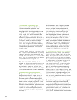 2) Segmentação do mercado de luxo                          A próxima etapa na evolução desses grupos será
     Existem basicamente dois mercados de luxo.                 investir em mercados desenvolvidos e já existem
     O primeiro compreende famílias com renda                   varejistas em países emergentes que visualizam
     extremamente alta, que sofreu menos com a                  oportunidades de crescimento em países mais ricos.
     recessão econômica, afinal, mesmo se a riqueza de          Essa tendência indica que a participação global
     uma família for reduzida de US$ 100 milhões para           do varejo está se tornando mais nivelado. Muitos
     US$ 50 milhões, ainda resta muito dinheiro para            mercados emergentes possuem, atualmente, uma
     pagar uma bolsa cara. O segundo compreende o               classe média suficientemente grande para suportar
     mercado de luxo movido pelo desejo de consumo. Ele         as operações de varejistas grandes com foco no
     compreende famílias com renda e riqueza suficientes        mercado interno. Além disso, esses varejistas têm um
     para comprar itens de luxo, mas cujas compras              acesso relativamente fácil aos mercados doméstico
     de alto valor exercem um impacto considerável              e global. Eles obtêm capital de poupanças privadas
     sobre a renda. Para esses consumidores, a recente          (principalmente na Ásia), fundos de investimento
     desaceleração econômica causou uma grave queda             em participações e outros fundos interessados em
     na riqueza percebida e, portanto, nos gastos com           suportar empreendedores nacionais. Dessa forma,
     produtos de luxo.                                          nasce um novo modelo concorrencial no varejo.

     Para o setor varejista de luxo, esse ambiente será muito   4) Globalização dos varejistas norte-americanos
     dificil. Apelar para o consumidor movido pela aspiração    A globalização do setor varejista norte-americano
     exigirá uma maior concentração na questão de valor         esteve em curso há décadas e agora ganhou novo
     agregado. Dessa forma, é possível que haja necessidade     fôlego. Os varejistas norte-americanos enfrentam um
     de uma maior segmentação do mercado por parte dos          ambiente econômico interno muito mais desafiador
     varejistas e fornecedores de artigos de luxo.              do que qualquer coisa que já tenham experimentado
                                                                no passado recente. Considerando as experiências
     Além disso, os vendedores de artigos de luxo               ruins de muitos varejistas globais e as fortes
     desviarão seu foco para mercados emergentes, como          oportunidades que existiam internamente, muitas
     a China e o Brasil. Nesses mercados, os novos ricos        empresas de varejo se concentraram, nos últimos
     são especialmente atraídos por marcas de luxo e            anos, no mercado doméstico dos Estados Unidos.
     podem ser mais facilmente fisgados, em comparação          No entanto, no curto e médio prazos, o mercado
     com famílias semelhantes em mercados desenvolvidos.        doméstico crescerá lentamente e o consumidor será
                                                                provavelmente mais volúvel. Portanto, para atingir um
     3) Globalização de varejistas emergentes                   crescimento sólido, os varejistas norte-americanos
     Qualquer discussão sobre o futuro do consumidor            terão necessariamente de ganhar uma fatia do
     requer necessariamente uma análise criteriosa dos          mercado em casa ou encontrar novas oportunidades
     grandes mercados emergentes. Muitos varejistas             em outros mercados.
     desses mercados estão rapidamente se tornando
     concorrentes de grandes redes varejistas globais. Não      Os candidatos mais prováveis para expansão global
     apenas estão bem equipados para competir com os            são varejistas especializados e não aqueles que
     gigantes em seus mercados domésticos como estão            vendem alimentos, produtos de massa ou lojas de
     se tornando competitivos fora de seus países. Diversos     departamento. Os varejistas especializados baseados
     varejistas de mercados emergentes já foram bem             nos Estados Unidos são bem desenvolvidos, muitas
     sucedidos em mercados emergentes vizinhos, seja            vezes nitidamente diferenciados, possuem recursos
     na Ásia Oriental, na África, no Oriente Médio ou na        financeiros significativos e estão enfrentando uma
     América do Sul.                                            saturação e um crescimento lento do mercado interno.




22
 