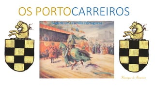 OS PORTOCARREIROS
Saga de uma Família Portuguesa
2
Carlos Alberto Santos
Henrique de Bemviver
 
