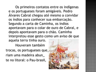 Os portugueses e os primeiros contatos com os indígenas. | PPT