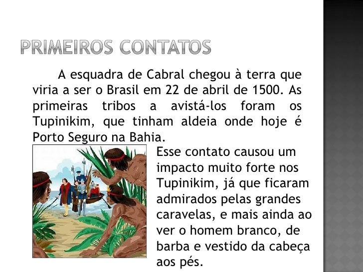 Os portugueses e os primeiros contatos com os indígenas.