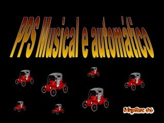 PPS Musical e automático 