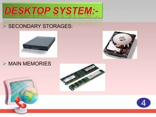  SECONDARY STORAGES:
 MAIN MEMORIES
4
 