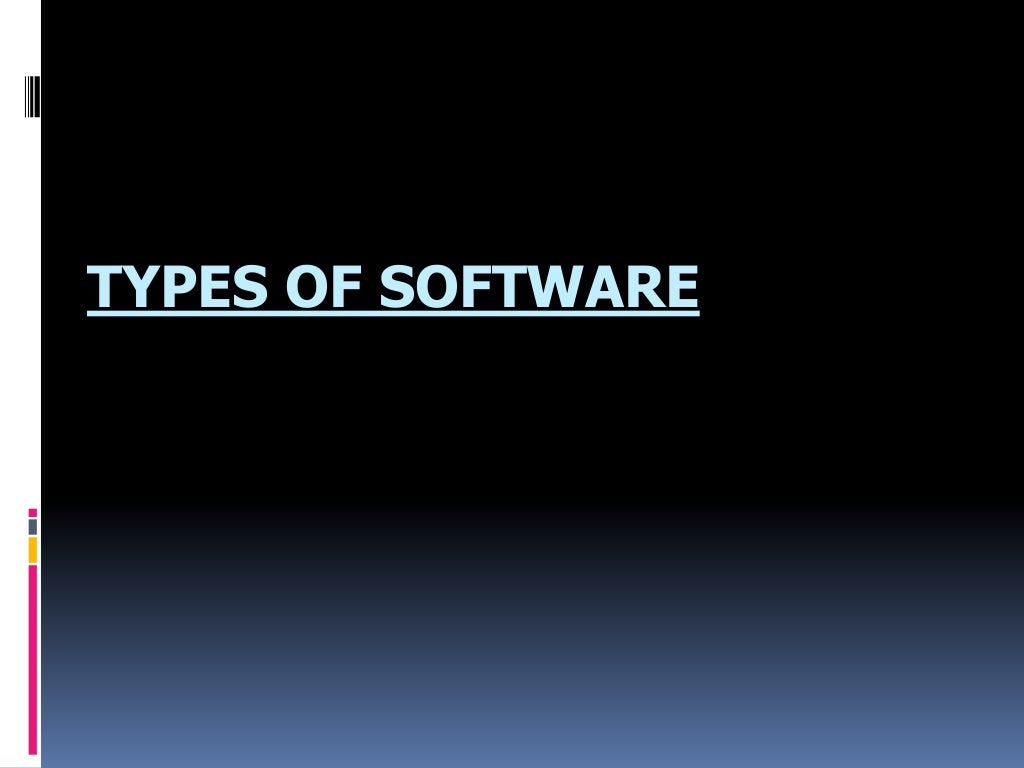Software and its types and its advantages and disadvantages