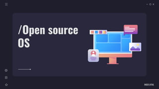 /Open source
OS
INDEX.HTML
 