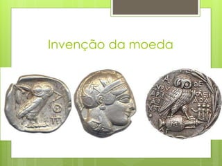 Invenção da moeda
 