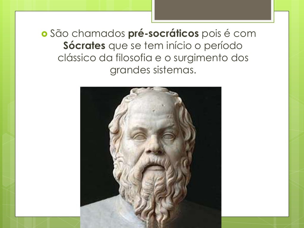 Os Filosofos Pré Socraticos Tentaram Explicar A Diversidade