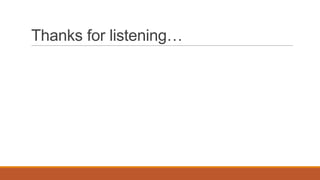 Thanks for listening…
 
