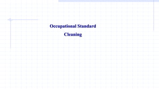 Occupational Standard
Cleaning
 