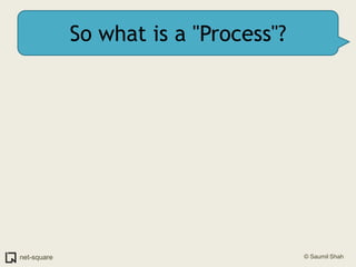 So what is a "Process"?<br />
