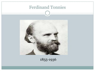 Ferdinand Tonnies




     1855-1936
 