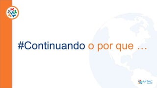 #Continuando o por que …
 
