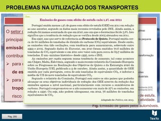 Fig. Emissão de gases pelos automóveis.
PROBLEMAS NA UTILIZAÇÃO DOS TRANSPORTES
O setor dos transportes é um dos
principais responsáveis pela
emissão de gases que
contribuem:
 para o agravamento do efeito
de estufa;
 para a formação de ozono na
troposfera, onde constitui um
risco para a saúde humana. Fig. Emissões de gases com efeito de estufa,
por poluente e por setor de atividade.
AMBIENTE E SAÚDE
Pág. 200
 