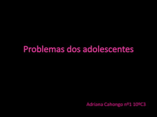 Adriana Cahongo nº1 10ºC3

 