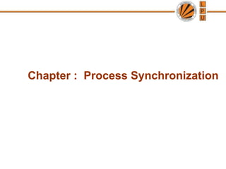 Chapter : Process Synchronization
 