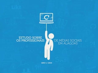 Os profissionais de
Mídias Sociais de
Alagoas
 