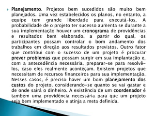    O tema do projeto deve ser escolhido pelo professor, pois ele sabe os objetivos didáticos e os conteúdos que deseja trabalhar, mas existe um espaço para a tomada de decisão dos alunos. É preciso estabelecer, em primeiro lugar, o que os alunos já têm condições de decidir sozinhos e deixá-los agir.          O tema pode ser levado pelo professor, mas os alunos têm de estar interessados em desenvolvê-lo.A escolha do tema
