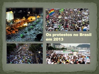 Os protestos no Brasil
em 2013
 