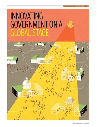 SPONSORED SUPPLEMENT TO SSIR




INNOVATING
GOVERNMENT ON A
GLOBAL STAGE




                           Open Government Partnership   1
 