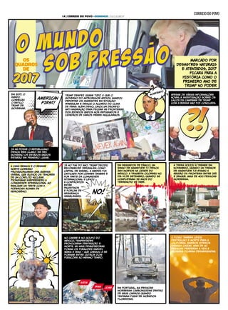 MARCADO POR
DESASTRES NATURAIS
E ATENTADOS, 2017
FICARÁ PARA A
HISTÓRIA COMO O
PRIMEIRO ANO DE
TRUMP NO PODER
OS
QUADROS
DE
Em 2017, o
mundo
conheceu
o estilo
Trump de
governar.
Já na posSe o republicano
deixou bem claro: em seu
governo os Estados Unidos
estarão em primeiro lugar.
Trump desfez quase tudo O que o
governo do antecesSor apoiou, mandou
deportar os migrantes em situação
irRegular e deixou o acordo do clima
de Paris. Além disSo, criou um decreto
anti-imigração para fechar as fronteiras
dos Estados Unidos aos refugiados e
cidadãos de vários países muçulmanos.
Apesar de várias informações
novas, a investigação sobre os
laços da campanha de Trump
com a RúsSia não foi concluída.
A Casa Branca e o regime
norte-coreano
protagonizaram uma guerRa
verbal que elevou os temores
de um conflito nuclear.
Pyongyang surpreEndeu a
comunidade internacional ao
realizar um teste com a
poderosa bomba de
hidrogênio.
Já no fim do ano, trump decidiu
reconhecer Jerusalém como
capital de Israel. A medida foi
criticada por líderes árabes e
por parte da comunidade
internacional e levou
a confrontos
entre
palestinos
e forças de
segurança
israelenses.
No Caribe e no Golfo do
México, tempestades
provocaram destruição e
morte. As mais devastadorAs
foram os furacões Harvey,
Maria e irma - que chegou a se
formar entre outros dois
furacões ao mesmo tempo.
Em Portugal, 64 pesSoas
morReram carbonizadas dentro
de seus carRos quando
tentavam fugir de incêndios
florestais.
O fogo também levou
destruição e morte para a
Califórnia. BairRos inteiros
viraram cinzas. Mais de 40
pesSoas perderam a vida e
milhares ficaram desabrigadas.
AMERICAN
FIRST!
#CHATEADO
NO!
Em segundos de pânico, um
sismo de magnitude 7,1 deixou
369 mortos na Cidade do
México. A tragédia ocorReu no
dia 19 de setembro, quando se
completavam 32 anos do
terRemoto de 1985.
a terRa voltou a tremer Em
novembro, quando um tremor
de magnitude 7,3 atingiu a
região da fronteira entre Irã
e Iraque. Mais de 400 pesSoas
morReram.
jose
irma
katia
14 | CORREIO DO POVO +DOMINGO | 31/12/2017
 