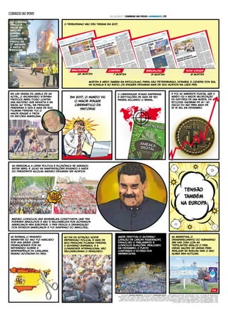 fim
PESQUISA: MARINA GREGOLIN | INFOGRAFIA: JONATHAS COSTA | ARTE SOBRE FOTOS DE: JIM WATSON / AFP / CP; MARK WILSON/GETTY
IMAGES/AFP; SAUL LOEB/ AFP; DAVID MCNEW / AFP; JEWEL SAMA / AFP; ROBYN BECK / AFP; BEN STANSALL/ AFP; JOE RAEDLE / AFP; KCNA
VIA KNS / STR / SOUTH KOREA OUT / AFP; GOVERNO NORTE-COREANO/ AFP/ CP; SPENCER PLATT / GETTY IMAGES NORTH AMERICA / AFP;
RONALDO SCHEMIDT / AFP; POURIA PAKIZEH/ ISNA/ AFP; NASA / DIVULGAÇÃO; PATRICIA DE MELO MOREIRA / AFP ; ROBYN BECK / AFP;
DANIEL LEAL-OLIVAS / AFP; DAVID BECKER / AFP; DIVULGAÇÃO / AFP; FEDERICO PARRA / AFP; PRESIDENCIA / AFP; FEDERICO PARRA / AFP;
LLUIS GENE / AFP; JOSEF LAGO/ AFP; EITAN ABRAMOVICH / AFP
Em Londres,
pânico e
pavor em
meio às
chamas. O
fogo
consumiu um
prédio de
27 andares
e matou 70
pesSoas.
O terRorismo não deu trégua em 2017.
Em Las Vegas, da janela de um
hotel, o aposentado Stephen
PadDock abriu fogo contra
uma multidão que asSistia a um
show. No total, 58 pesSoas
perderam a vida e mais de 500
ficaram feridas. Foi o
maior ataque a tiros
da história americana.
O ciberataque atingiu empresas
e instituições de mais de 150
países, incluindo o Brasil.
Na Venezuela, a crise política e econômica se agravou.
Entre abril e julho as manifestações exigindo a saída
do presidente Nicolas Maduro deixaram 125 mortos.
Madri destituiu o governo
catalão de Carles Puigdemont,
disSolveu o parlamento e
convocou eleições. REALIZADO
EM DEZEMBRO, O PLEITO
CONFIRMOU A VITÓRIA DOS
SEPARATISTAS.
Na Argentina, o
desaparecimento do submarino
ARA San Juan com 44
tripulantes abalou o país.
VáriAS NAÇÕES se uniram para
realizar as buscas, mas o ano
acaba sem notícias.
Na ESPANHA, o segundo
semestre do ano foi marcado
por uma grave crise
desencadeada por um
referendo sobre a
independência da Catalunha,
região autônoma DO PAÍS.
No dia da votação, houve
represSão policial e mais de
800 pesSoas ficaram feridas.
O governo espanhol e a
comunidade internacional não
reconheceram o resultado.
E FOI NO AMBIENTE DIGITAL QUE O
MUNDO VIU A MAIOR VALORIZAÇÃO
DA HISTÓRIA DE UMA MOEDA. OS
BITCOINS SALTARAM DE U$ 1 NO
INÍCIO DO ANO PARA MAIS DE
U$ 16 MIL EM DEZEMBRO.
Maduro convocou uma AsSembleia Constituinte, que tem
poderes absolutos e não é reconhecida por governos
americanos nem europeus. O país deixou a Organização
dos Estados Americanos e foi suspenso do Mercosul.
MORTES E MEDO TAMBÉM EM Estocolmo, Paris, São Petersburgo, IstambuL E CIDADES DOS EUA.
na somália e no egito, os ataques deixaram mais de 300 mortos em cada país.
22 MORTES
MANCHESTER
7 MORTES
LONDRES
8 MORTES
nova iorque
13 MORTES
barcelona
Em 2017, o mundo viu
o maior ataque
cibernético da
história!
AsSembleia Constituinte,
TENSÃO
TAMBÉM
NA EUROPA
31/12/2017 | CORREIO DO POVO +DOMINGO | 15
 