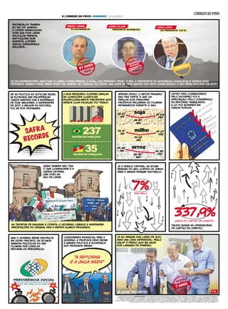 escândalos também
no rio de janeiro.
a cidade maravilhosa
viveu sua pior crise.
políticos presos,
instituições sob
suspeita, cofres
vazios, insegurança
recorde...
JÁ no apagar das luzes de 2017,
mais uma cena impensável: paulo
maluf é preso aos 86 anos
por lavagem de dinheiro.
fim
PESQUISAEINFOGRAFIA:JONATHASCOSTA | ARTESOBFOTOSDERODRIGOFONSECA/AFP/CP;PEDROCADEIRA/FOLHAPRESS/CP;STF/DIVULGAÇÃO;MARINHA/
REPRODUÇÃO;RICARDOBORGES/FOLHAPRESS/CP;EVARISTOSA/AFP/CP;RODRIGOPOZZEBOM/AGBR/CP;MARCELOCAMARGO/AGBR/CP;RODRIGOPOZZEBOM/
AGBR/CP;DANILOVERPA/FOLHAPRESS/CP;ANDRESSAANHOLETE/AFP/CP;FELIPEARAÚJO/PT/CP;JOSÉCRUZ/AGBR/CP;VLADIMIRPLATONOW AGBR/CP;
PEDROLADEIRA/FOLHAPRESS/CP;MARCELOCAMARGO/AGBR/CP;PF/DIVULGAÇÃO;PEDROLADEIRA/FOLHAPRESS/CP;FABIOWANDERLEY/PIXABAY;DIVULGAÇÃO
/CP;DIVULGAÇÃO/CP;TCERJ/DIVULGAÇÃO/CP;HOANATALITA/DIVULGAÇÃO/CP;JOSÉCRUZ/AGBR/CP;ENELSONANTOINE/FOLHAPRESS/CP
MAS O GOVERNO REÚNE ESFORÇOS
EM OUTRO PROJETO. OS ÚLTIMOS
EMBATES POLÍTICOS DO ANO
FICARAM POR CONTA DA
REFORMA DA PREVIDÊNCIA.
SE NA POLÍTICA SÓ NOTÍCIAS RUINS,
NA ECONOMIA UMA RECUPERAÇÃO
TÍMIDA MANTEVE VIVA A ESPERANÇA
DE DIAS MELHORES. A SUPERSAFRA
DE 2017, A MELHOR DA HISTÓRIA,
FOI UM DOS DESTAQUES.
já o banco central, nA ÚLTIMA
REUNIÃO DO ANO, cortou OS JUROS
PARA O MENOR PATAMAR HISTÓRICO.
O BOM RESULTADO OCOREU Graças
às condições climáticas
excepcionalmente favoráveis aos
grãos (com exceção do trigo).
Apesar diSo, o setor primário
não fez festa. É que os
preços dos principais
produtos recuaram ou ficaram
estagnados durante o ano.
outro fato comemorado
pelo governo foi a
aprovação, pelo congreSo,
da reforma trabalhista.
A CLT foi alterada em
vários pontos.
Trabalho
ntermitente
Trabalho
remoto
Terceirização
Multa
Ações
na Justiça
quem também não tem
o que comemorar é a
CADEIA leiteira,
que viveu um
ano de crise.
Na tentativa de enxugar a oferta, o governo chegou a suspender
importações do Uruguai, mas a medida acabou revogada.
faltou avisar as operadoras
de cartão de crédito...
CONSIDERADA ESENCIAL PARA O
GOVERNO, A PROPOSTA DEVE PAUTAR
A AGENDA POLÍTICA E ECONÔMICA
NOS PRÓXIMOS MESES.
87 ANOS
POLÍTICO
PRESO
ex-governador
sérgio cabral
AGUARDA
JULGAMENTO
POLÍTICO
PRESO
presidente aSEMBLEIA
jorge piCiani
INVESTIGADO
ex-presidente tce-rj
jonas lopes
OS EX-GOVERNADORES GAROTINHO E CABRAL FORAM PRESOS. O ATUAL, LUIZ FERNANDO PEZÃO, É RÉU. O PRESIDENTE DA ASEMBLEIA LEGISLATIVA E OUTROS DOIS
DEPUTADOS TAMBÉM FORAM PARAR ATRÁS DAS GRADES. NO TRIBUNAL DE CONTAS, UMA LIMPA RETIROU QUATRO DOS SETE CONSELHEIROS. O RIO PEDIU SOCORO EM 2017!
SAFRA
RECORDE
237MILHÕES DE TONELADAS
35MILHÕES DE TONELADAS
R$ 67
JAN
R$ 64
DEZ
R$ 57
MAI
R$ 31
JAN
R$ 27
DEZ
R$ 22
MAI
R$ 48
JAN R$ 36
DEZR$ 39
MAI
soja
milho
arroz
337,9%
taxa selic
7%
juros do cartão de crédito
“a reforma
é a única saída”
é, 2018 promete!
7 ANOS
POLÍTICO
PRESO
8 | CORREIO DO POVO +DOMINGO | 31/12/2017
 