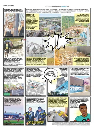 fim
PESQUISA:ANÁLIAKOLLER,PAULOROBERTOTAVARES,ANAALÉCIAEVERIDIANADALLAVECHIA|INFOGRAFIA:JONATHASCOSTA | ARTESOBREFOTOS
DERICARDOGIUSTI;POLICIACIVIL/DIVULGAÇÃO/CP;24BPM/DIVULGAÇÃO;FERNANDABASSOA/CPMEMÓRIA;RODRIGOZIEBELL/SSP/CP;PC/
DIVULGAÇÃO/CP;RODRIGOZIEBELL/SSP/CP;DIVULGAÇÃO/CP;GABRIELLORDELLO/FOLHAPRESS/CP;VLADIMIRPLATONOW/AGÊNCIABRASIL/CP
MEMÓRIA;DIVULGAÇÃO/PMMG/CP;ARQUIVOPESSOAL/DIVULGAÇÃO/CP;MARCELLODANTAS/OPOPULAR/FOLHAPRESS/CP;HALDERRAMOS/CP
MEMÓRIA;PAULOPASA/FOLHADECAXIAS/DIVULGAÇÃO/CP;FERNANDABASSÔA/ESPECIAL/CPMEMÓRIA;RICARDOGIUSTI;STEPHANYSANDER/CP
MEMÓRIA;ALINASOUZA;MPRS/DIVULGAÇÃO;JOAOALVES/CPMEMÓRIA;MAUROSCHAEFER;SAMUELMACIEL;MAUROSCHAEFER.
Em goiânia, um Aluno atirou em
colegas dentro de uma escola,
matou dois deles e feriu quatro.
temporais, ventanias, enxurRadas, cheias, alagamentos e até tornados. Os eventos climáticos adversos no
rio grande do sul resultaram em estragos de imóveis, danos na agricultura e quedas de árvores e postes,
além de deixarem famílias desabrigadas ou desalojadas e causarem mortes.
Em março, um
tornado, com
rajadas de até
150 km/h atingiu o
município de São
Francisco de Paula,
na SerRa, causando
a morte de um
morador, ferindo
outros 70 e
deixando aos menos
1,5 mil pesSoas
fora de casa.
Os ventos ainda causaram outros
estragos. Em Esteio, a queda de
parte da estrutura do palco
durante um festival de música
eletrônica causou uma morte e
deixou mais três pesSoas feridas.
E não foi só o vento que tirou
famílias de casa em 2017. Vários
episódios de enxurRadas e
alagamentos no vale do
paranhana e nas Fronteiras
Oeste e Noroeste prejudicaram
milhares de moradores.
A polêmica envolvendo os abates
de cervos exóticos do parque
Pampas Safari veio à tona em
agosto. Diante da suspeita de
contaminação por tuberculose,
o sacrifício envolveria cerca de
300 animais. Vinte chegaram a ser
abatidos. O caso ganhou
repercusSão no país e até no
Exterior, tornando-se alvo de
protestos de grupos
defensores de animais.
Um dos asSuntos mais
importantes neste ano
envolvendo a tragédia da
boate KisS foi que, em 1º de
dezembro, o Tribunal de
Justiça do RS decidiu que os
quatro réus do caso não
devem ir a júri popular.
O ano também foi marcado pelo
anúncio do projeto de
construção de um memorial às
242 vítimas da tragédia. A obra
deverá ser executada na área
onde funcionava a casa noturna.
Em Porto Alegre, um grupo
alemão venceu o leilão pelo
Aeroporto Salgado Filho. A
empresa vai administrar o
aeroporto pelos próximos
25 anos, prorRogáveis por
mais cinco.
por falar em automóveis, a nova
política de reajustes para os
combustíveis do governo
federal obrigou o consumidor
a uma nova realidade: conviver
com aumentos de preços quase
semanais e a busca do valor
mais em conta nas bombas.
Susto também na hora de fazer
comida! o preço do botijão de
gás subiu mais de 84% ao longo
do ano. Na conta de energia
elétrica da ceEe,
aumento de
30% justo no
“apagar das
luzes” de 2017.
Em junho, outro
tornado causou duas
mortes no distrito de
Vila Oliva, em Caxias do
Sul, além de ferir mais
cinco pesSoas e deixar
450 desalojados.
já a GM anunciou INVESTIMENTOS
PARA A expansão da unidade de
Gravataí, o que consolida a
unidade como a mais importante
da montadora na América Latina.
na capital, uma tempestade
atingiu o Concerto de
Primavera da Orquestra
Sinfônica de Porto Alegre,
derRubando o palco e
asSustando o público.
Cabe recurso
ao Superior
Tribunal de
Justiça e o
Ministério
Público JÁ
DECIDIU O QUE
FAZER:
VAMOS
RECOrRERDA DECISÃO!
R$ 1,4 bilhãoR$ 1,4 bilhão
31/12/2017 | CORREIO DO POVO +DOMINGO | 13
 