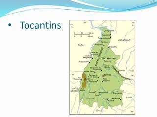 • Tocantins
 