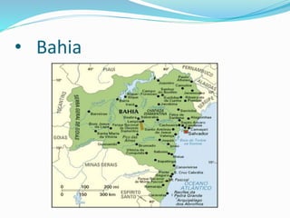 • Bahia
 