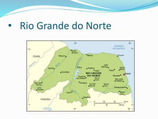 • Rio Grande do Norte
 