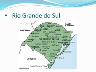 • Rio Grande do Sul
 