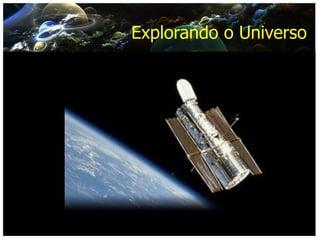 Explorando o Universo 