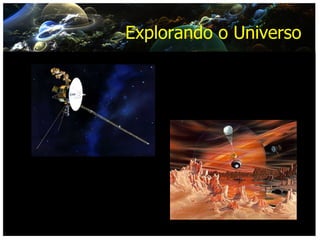 Explorando o Universo  