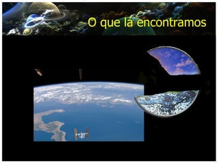 O que lá encontramos  