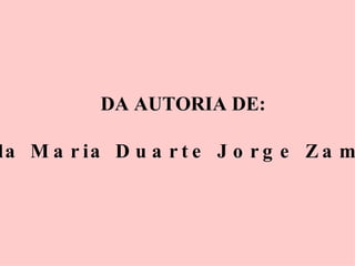 DA AUTORIA DE: Paula Maria Duarte Jorge Zambujo 
