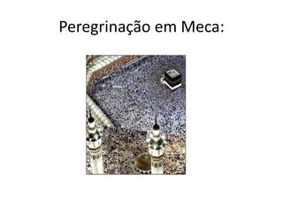 Peregrinação em Meca:
 