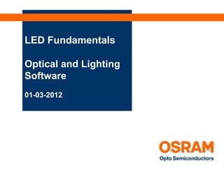 LED Fundamentals

Optical and Lighting
Software
01-03-2012
 